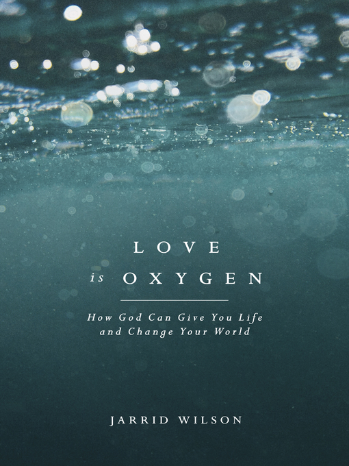 Title details for Love Is Oxygen by Jarrid Wilson - Available